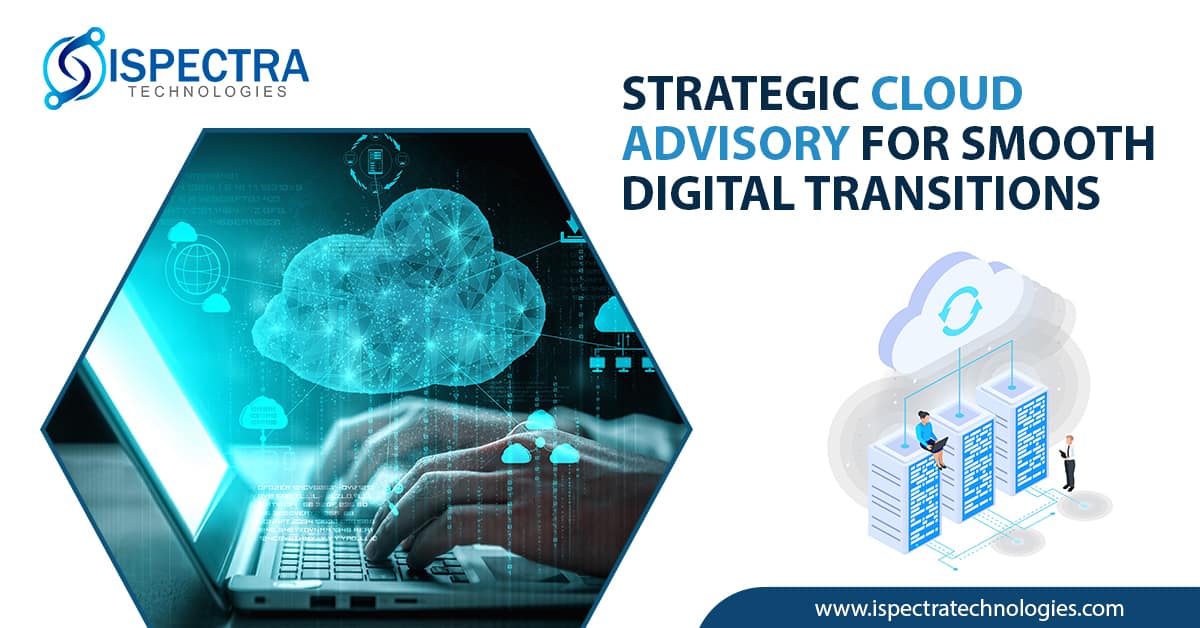 Strategic Cloud Advisory for Smooth Digital Transitions