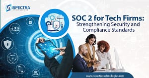SOC 2 for Tech Firms: Strengthening Security and Compliance Standards