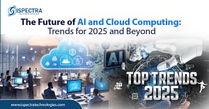 The Future of AI and Cloud Computing: Key Trends for 2025